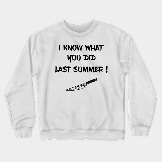 I KNOW WHAT YOU DID LAST SUMMER Crewneck Sweatshirt by Suprise MF